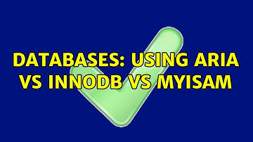 Databases: Using Aria vs InnoDB vs MyISAM