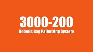 Model 3200 Fully Automatic Robotic Bag Palletizing System (Up to 24  Bags / Minute) Profile