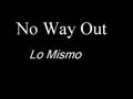 No Way Out - Lo Mismo (single 2008)