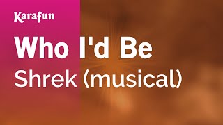 Video thumbnail of "Who I'd Be - Shrek (musical) | Karaoke Version | KaraFun"