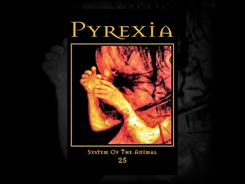 Pyrexia — Closure (System of the Animal 25)