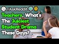 Teachers, What's The Juiciest Drama Going Around?