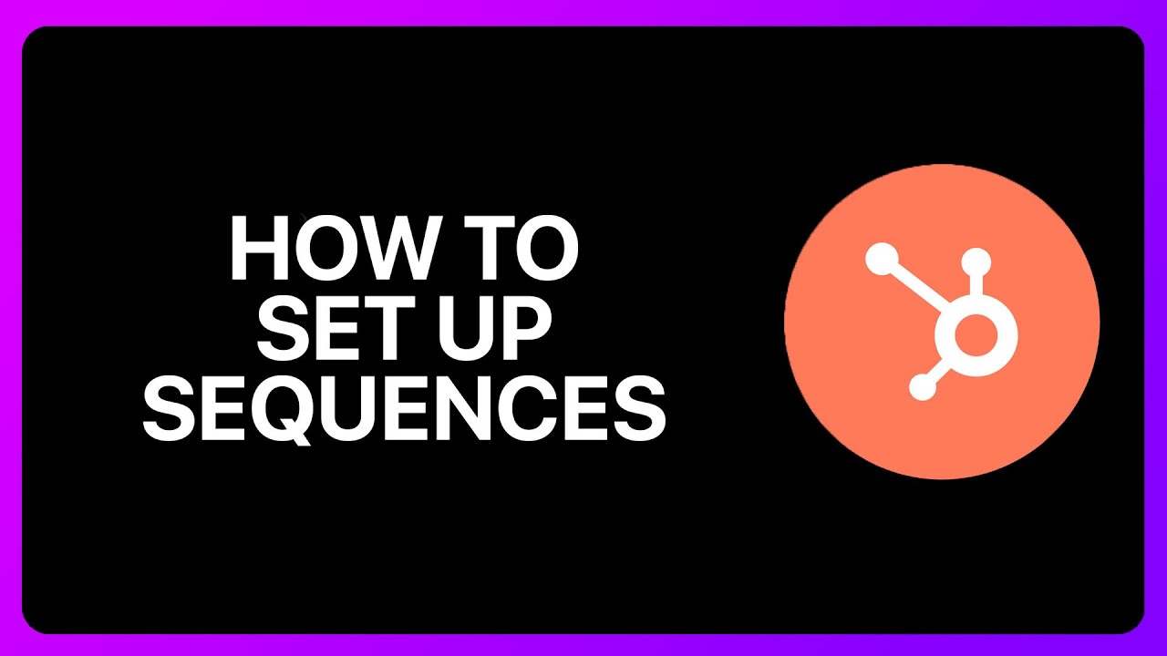 How To Set Up Sequences In HubSpot Tutorial - YouTube