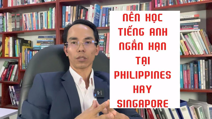 So sánh giữa học tiếng anh tại singapore và philippines năm 2024
