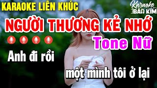 Karaoke Liên Khúc Người Thương Kẻ Nhớ Tone Nữ | Tuyển Chọn Những Bài Nhạc Trữ Tình Dễ Hát