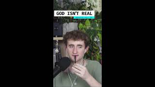 God Isn't Real! Unless... Come debate! [7/21/2026]