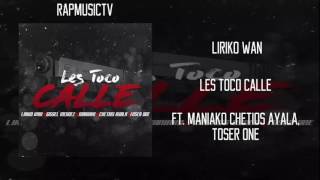 "LES TOCO CALLE" Maniako Ft. Liriko Wan y Toser One (DESCARGAR ORIGINAL)