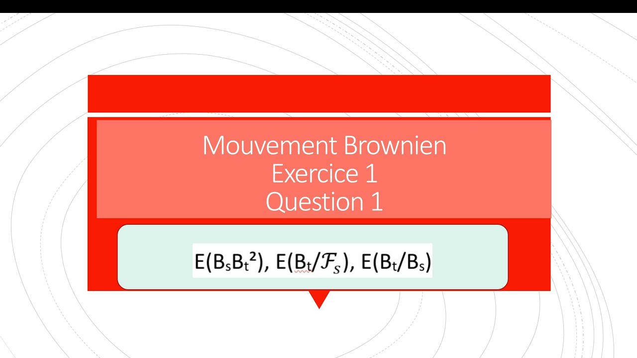 Exercice 1 Mouvement Brownien Q 1/5