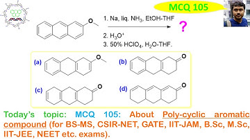 MCQ-105: Birch reduction on poly-aromatic ether: For BS-MS, IIT-JEE, NEET, CSIR-NET, GATE, IIT-JAM