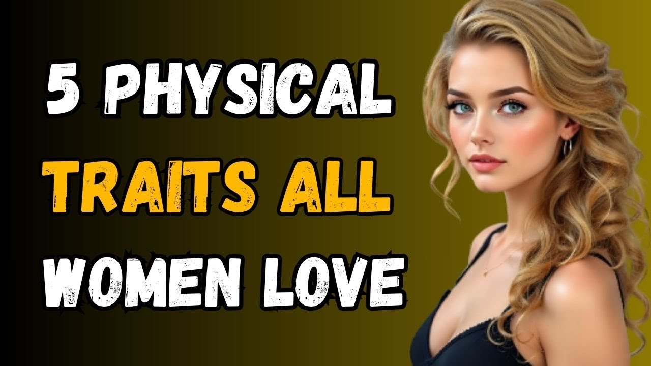 The Top 5 Physical Features Women Love In Men | Modern Stoic - YouTube