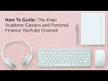 How to guide khan academy careers and personal finance youtube channel