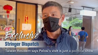 Exclusive Stringer Dispatch: Taiwan residents say Pelosi's visit is just a political show