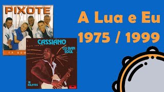 A Lua e Eu (1975-1999) / montagem Cassiano + Grupo Pixote - Com Letra
