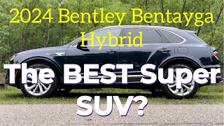 2024 Bentley Bentayga Hybrid: The Best Super SUV?