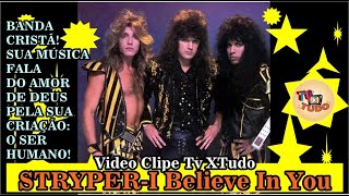 Video Clipe Tv XTudo - STRYPER-I Believe In You(A música desta banda cristã fala do amor de Deus)