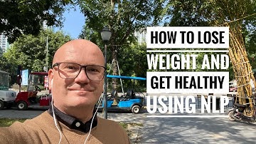 10th November 2020 - How to lose weight and get healthy using NLP and other mind techniques