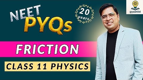 FRICTION PYQs NEET PHYSICS | 20 Years I LAWS OF MOTION Class 11 Physics #neet #neetpyq #pyqsolved