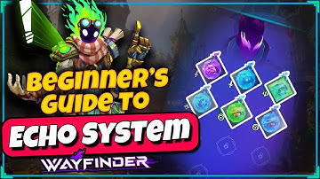 Complete Build & Echo System Tutorial - Wayfinder Beginners Guide