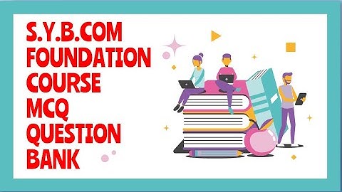 S Y B com FOUNDATION COURSE | MCQ QUESTION BANK | MU IDOL