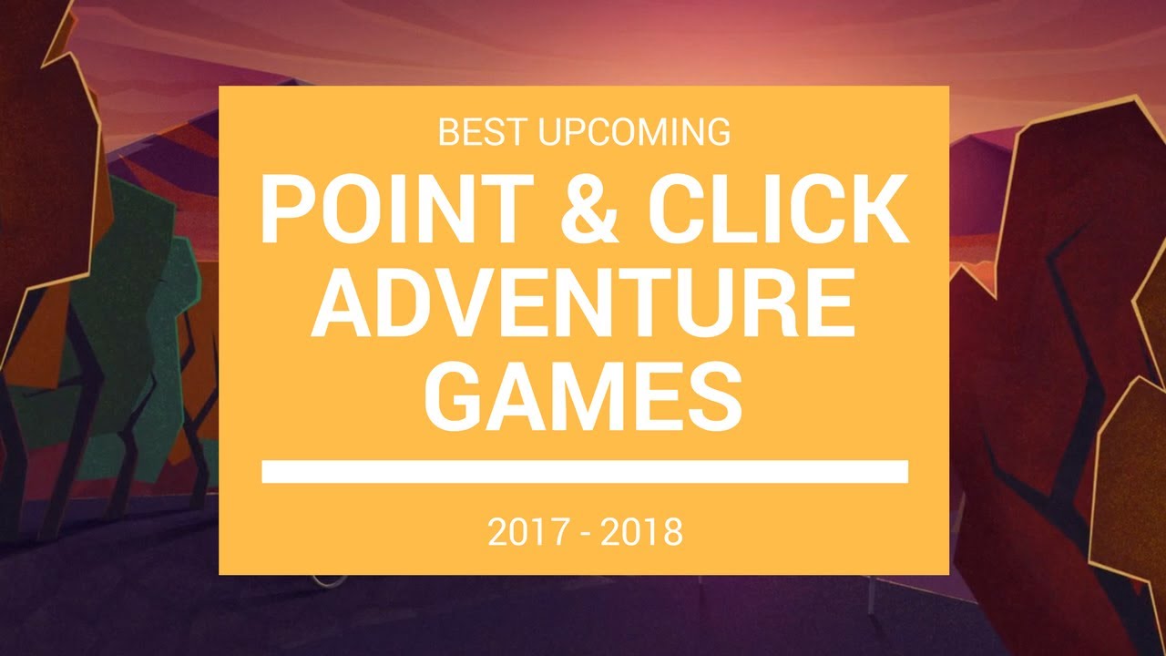 Best Upcoming Point & Click Adventure Games 2017 - 2018