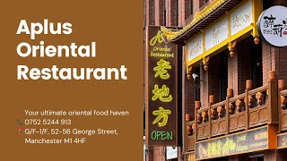 Aplus Oriental Restaurant Authentic Chinese Cuisine in Chinatown Manchester