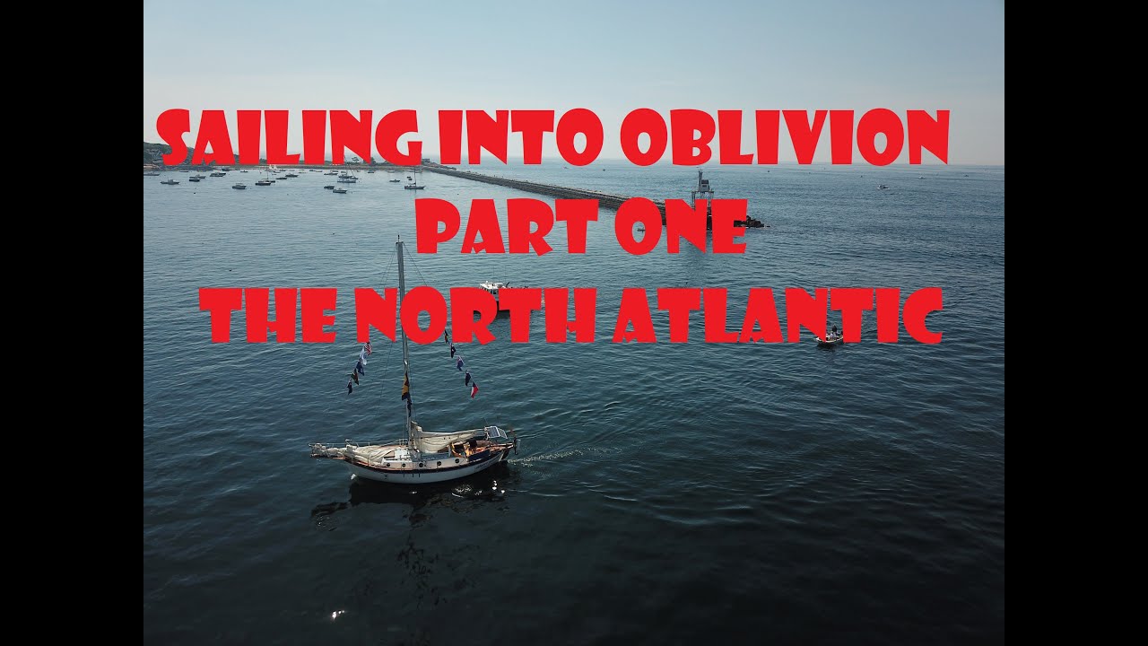 Sailing Into Oblivion Part 1, The North Atlantic