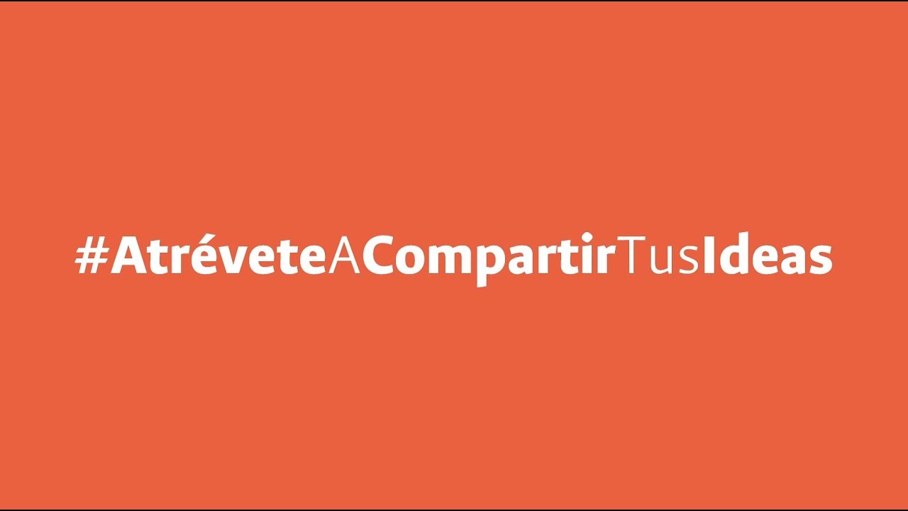 En pocos días #AtréveteACompartirTusIdeas - YouTube