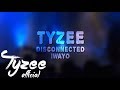 Tyzee ft disconnected  iwayo  after