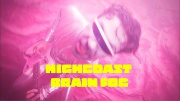 highcoast - Brain Fog (Official Video)