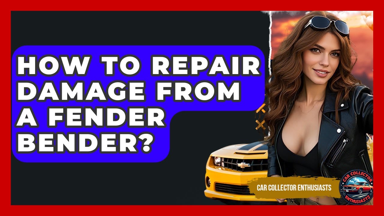 How To Repair Damage From A Fender Bender? - Car Collector Enthusiasts