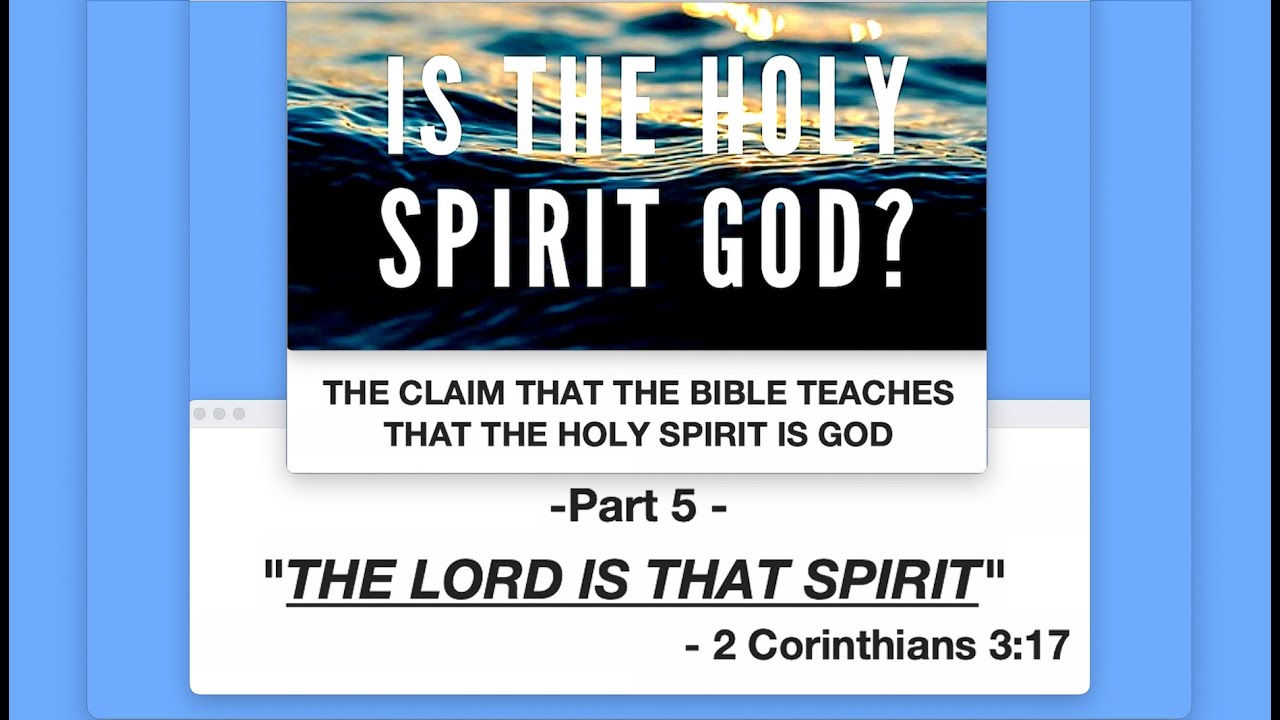 Is The Holy Spirit God Pt 5 THE LORD IS THAT SPIRIT 2 Cor 3 is-the-holy-spirit-god-pt-5-the-lord-is-that-spirit-2-cor-3