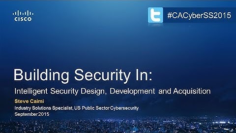 CSS2015: Session 3 Cisco - Building Privacy & Security In: Intelligent Security Design