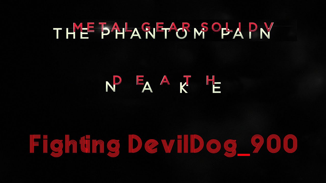 Fighting DevilDog_900 and broke a sweat - METAL GEAR SOLID V THE PHANTOM PAIN