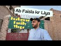 Ab Faisla kr Liya - Peshawar Family Vlogs