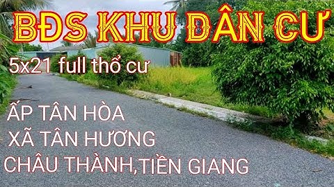 TẬP 74:ĐẤT NỀN CÁCH KCN TÂN HƯƠNG 1.7KM. cách quốc lộ 1A 700m. XÃ TÂN HƯƠNG, CHÂU THÀNH, TIỀN GIANG