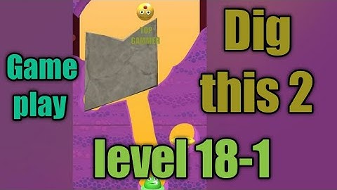 dig this 2 level 18-1 gameplay walkthrough Solution
