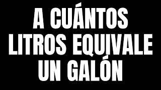 A cuantos litros equivale un galon