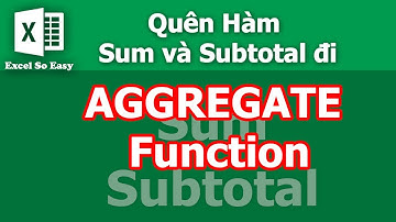 Hướng dẫn cách sử dũng hàm AGGREGATE |Excel So Easy