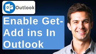 How To Enable Get-Add Ins In Microsoft Outlook 365 [2026 Guide]