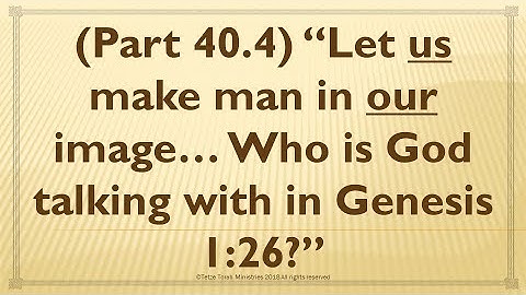 “Let us make man in our image… Who is God talking with in Genesis 1:26?”