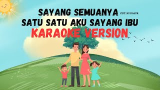 KARAOKE SAYANG SEMUANYA | SATU SATU AKU SAYANG IBU