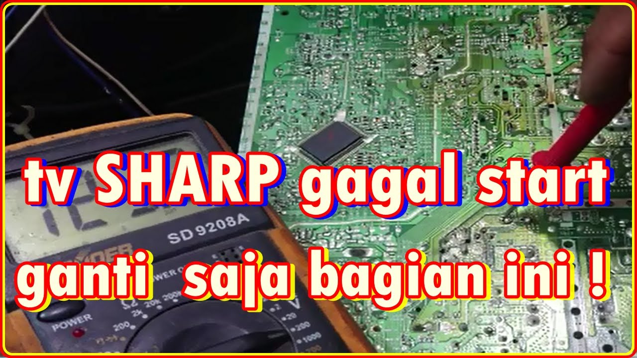 Cara mengatasi tv sharp gagal start belajarelektronika 