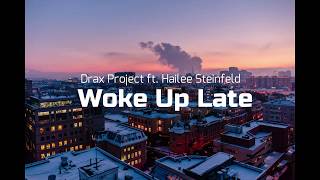 Drax Project - Woke Up Late ft. Hailee Steinfeld (Lyric Video)