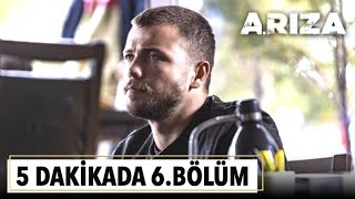 5 dakikada Arıza'nın 6. Bölümü