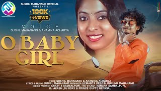 O Baby Girl | New Sambalpuri Song  |Sushil Mahanand | Anamika Aacharya |  new sambalpuri |