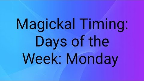 Magickal Timing: Days of the Week - Monday
