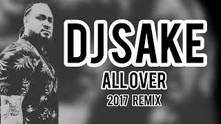 DJ SAKE - ALL OVER - 2017 REMIX