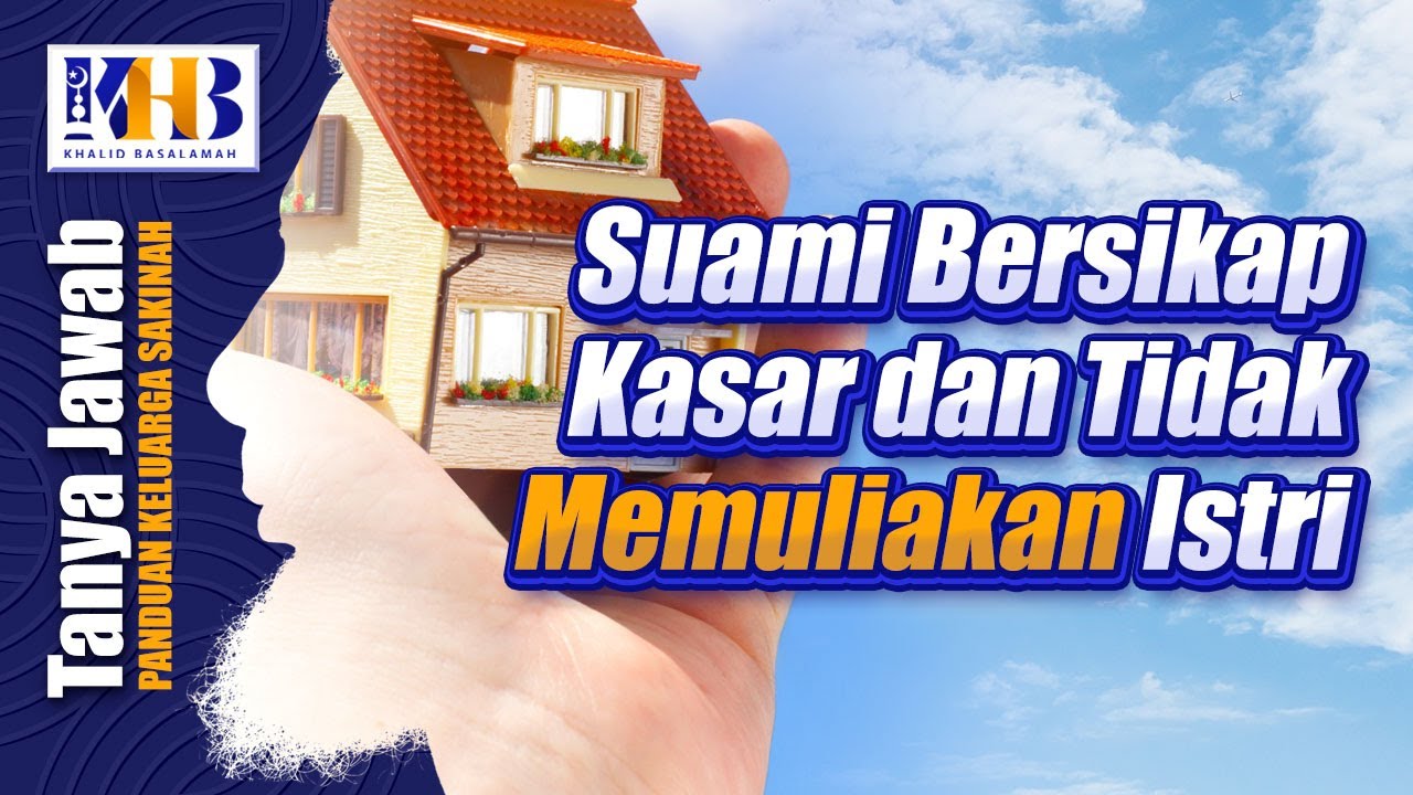 ⁣[KHB TJ] Suami Saat Ini Jauh dari Agama, Bersikap Kasar, dan Tidak Memuliakan Istri