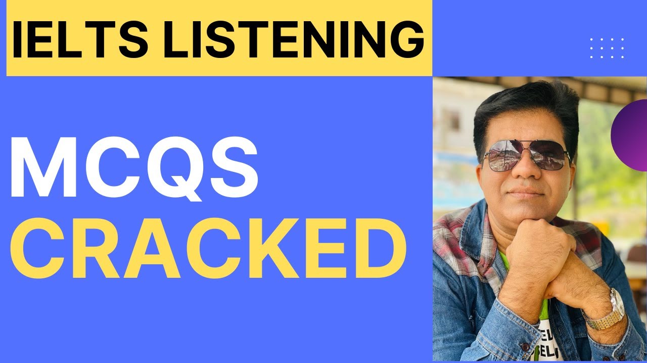 IELTS LISTENING: MULTIPLE CHOICE QUESTIONS CRACKED BY ASAD YAQUB