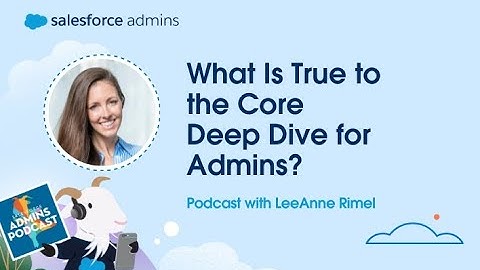 What Is True to the Core Deep Dive?